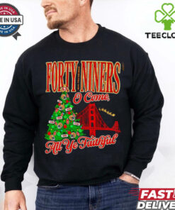 Forty niners o come all ye faithful SF 49ers Christmas shirt