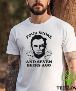 Four Score And Seven Beers Ago Shirt