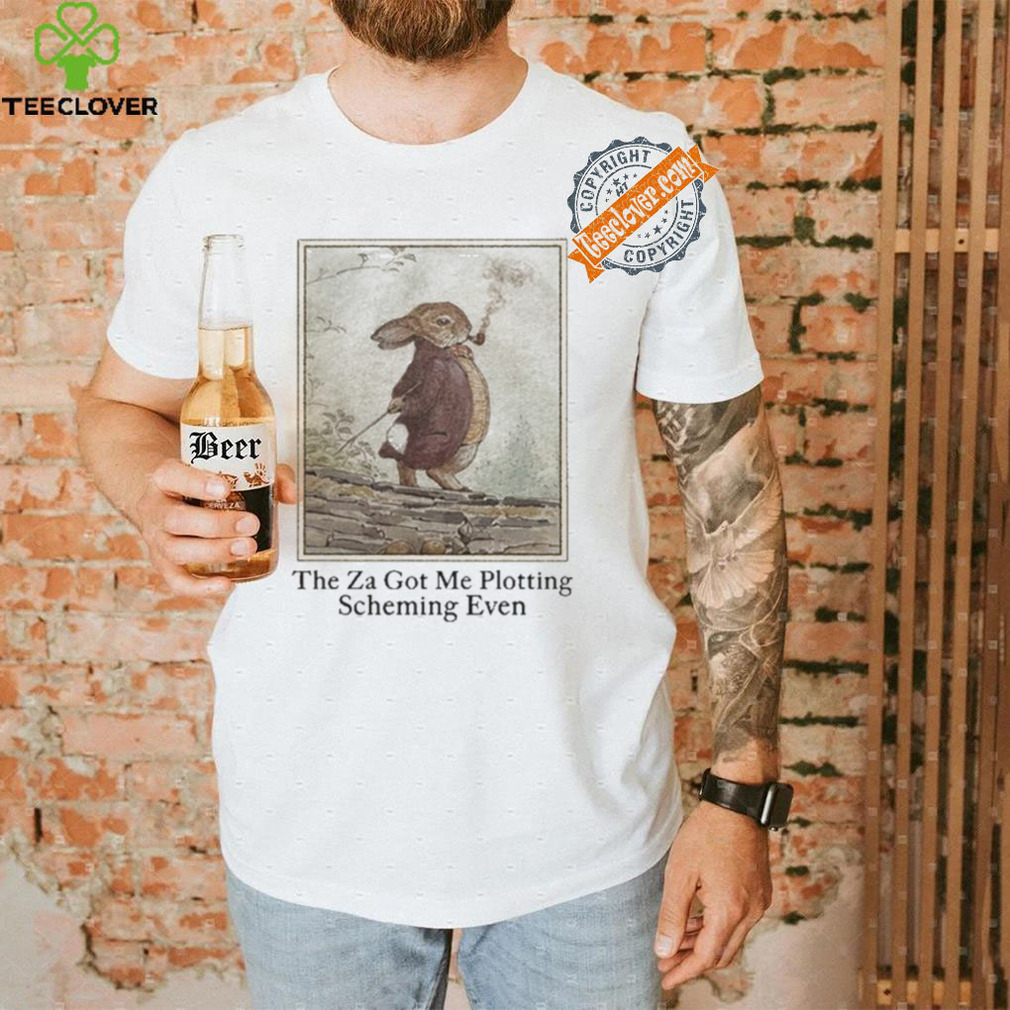 Four Twenty The Za Got Me Plotting Scheming Even shirt Four Twenty The Za Got Me Plotting Scheming Even shirt