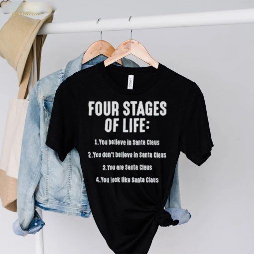 Four stages of life you believe in Santa Claus hoodie, sweater, longsleeve, shirt v-neck, t-shirt