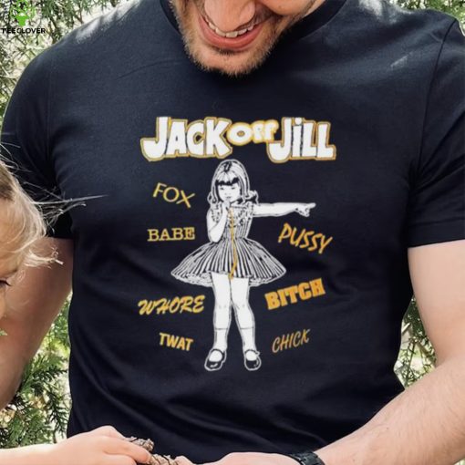 Fox Babe Whore Jack Off Jill Shirt