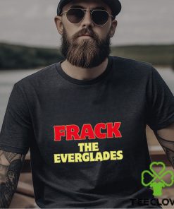 Frack The Everglades Shirt 3 Frack The Everglades Shirt
