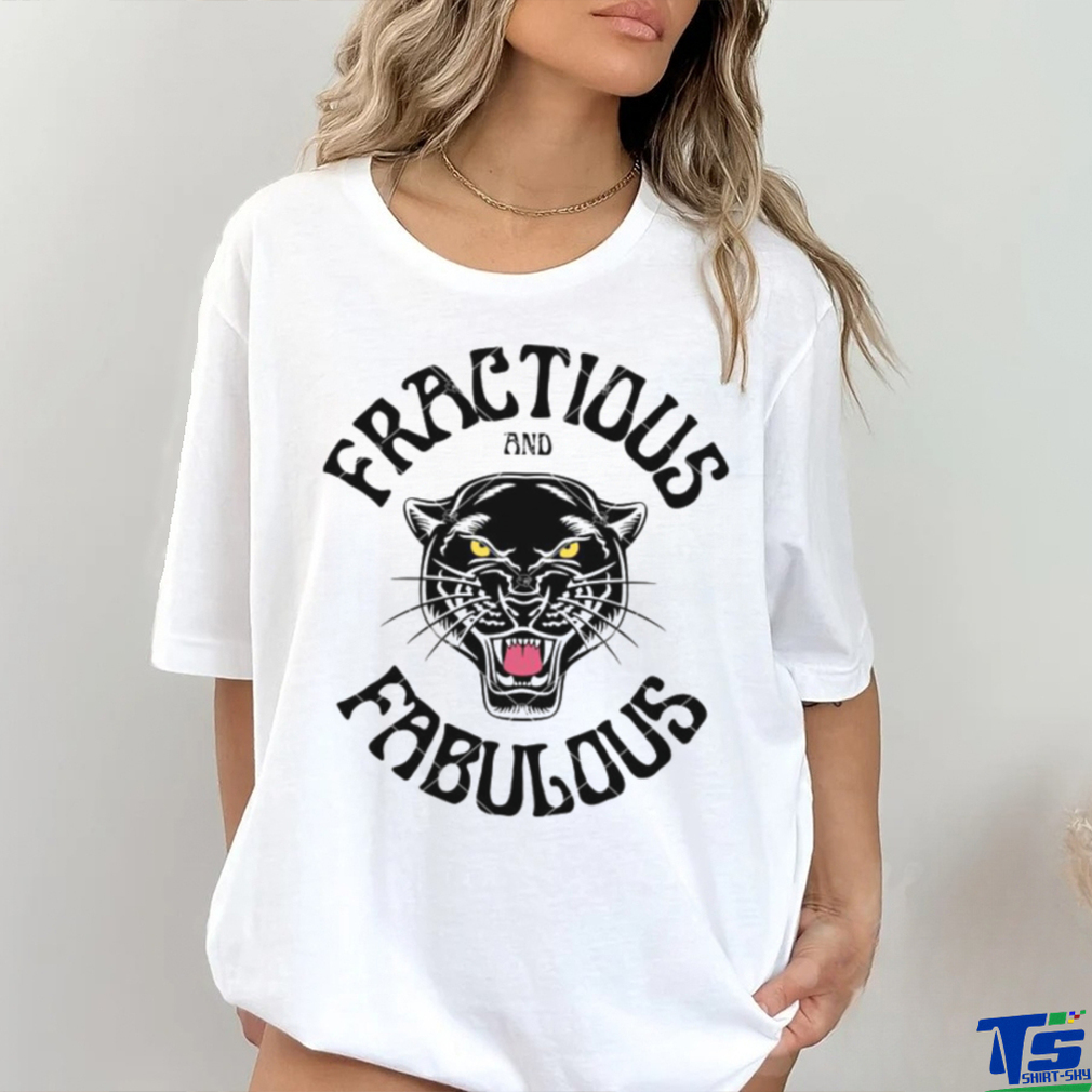 Fractious And Fabulous shirt Fractious And Fabulous shirt