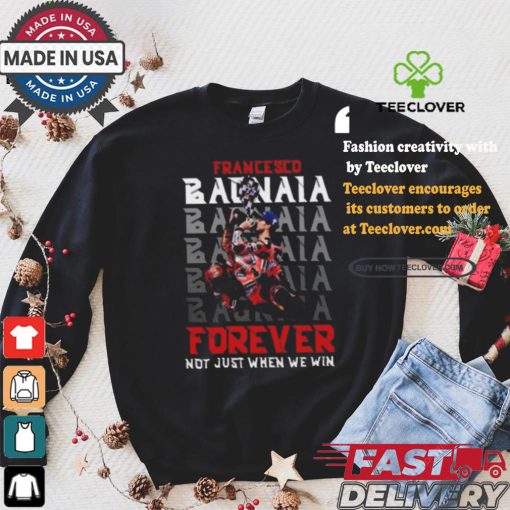 Francesco bagnaia forever not just when we win shirt