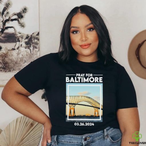 Francis Scott Key Bridge Pray for Baltimore 03 26 2024 Shirt