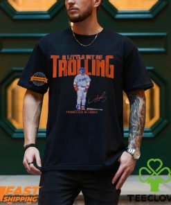 Francisco Alvarez A Little Bit of Trolling Shirt