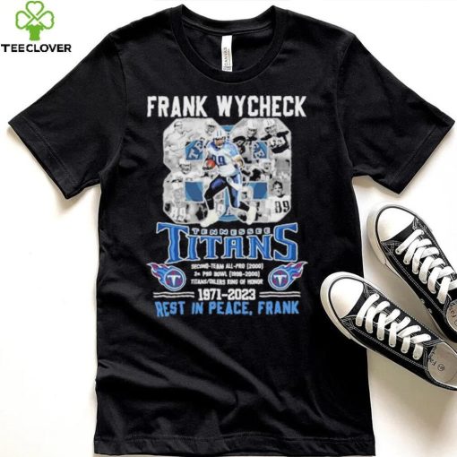 Frank Wycheck 88 Tennessee Titans 1971 2023 Rest In Peace Frank Shirt