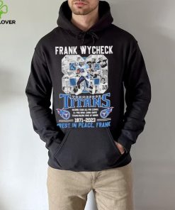 Frank Wycheck 88 Tennessee Titans 1971 2023 Rest In Peace Frank Shirt