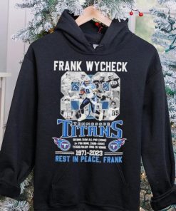 Frank Wycheck 88 Tennessee Titans 1971 2023 Rest In Peace Frank Shirt