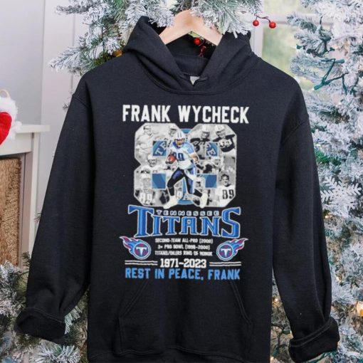 Frank Wycheck 88 Tennessee Titans 1971 2023 Rest In Peace Frank Shirt