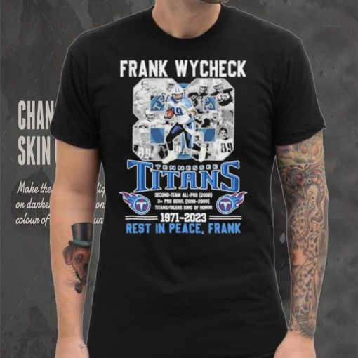 Frank Wycheck 88 Tennessee Titans 1971 2023 Rest In Peace Frank Shirt