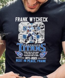 Frank Wycheck 88 Tennessee Titans 1971 2023 Rest In Peace Frank Shirt