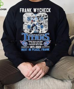 Frank Wycheck 88 Tennessee Titans 1971 2023 Rest In Peace Frank Shirt