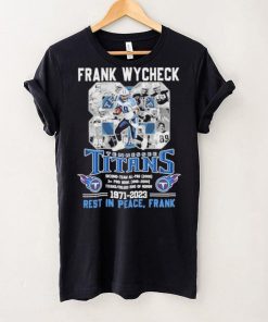 Frank Wycheck 88 Tennessee Titans 1971 2023 Rest In Peace Frank Shirt