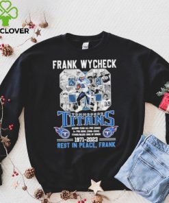 Frank Wycheck 88 Tennessee Titans 1971 2023 Rest In Peace Frank Shirt