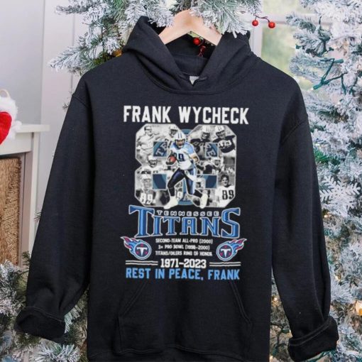 Frank Wycheck Tennessee Titans 1971 2023 Rest In Peace Frank hoodie, sweater, longsleeve, shirt v-neck, t-shirt