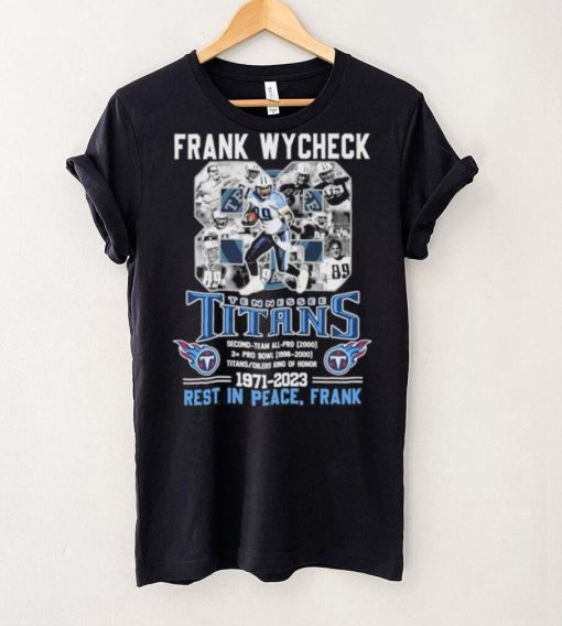 Frank Wycheck Tennessee Titans 1971 2023 Rest In Peace Frank hoodie, sweater, longsleeve, shirt v-neck, t-shirt