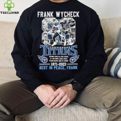 Frank Wycheck Tennessee Titans 1971 2023 Rest In Peace Frank hoodie, sweater, longsleeve, shirt v-neck, t-shirt