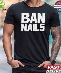 Frankie De La Cretaz Ban Nails t hoodie, sweater, longsleeve, shirt v-neck, t-shirt