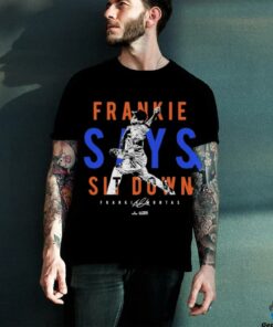 Frankie Montas Frankie Says Sit Down New York MLBPA T shirts