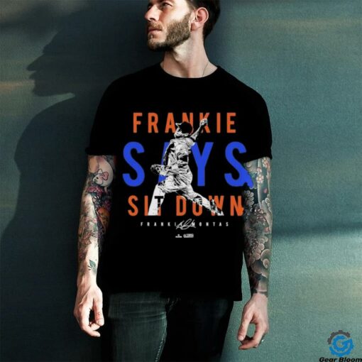 Frankie Montas Frankie Says Sit Down New York MLBPA T shirts