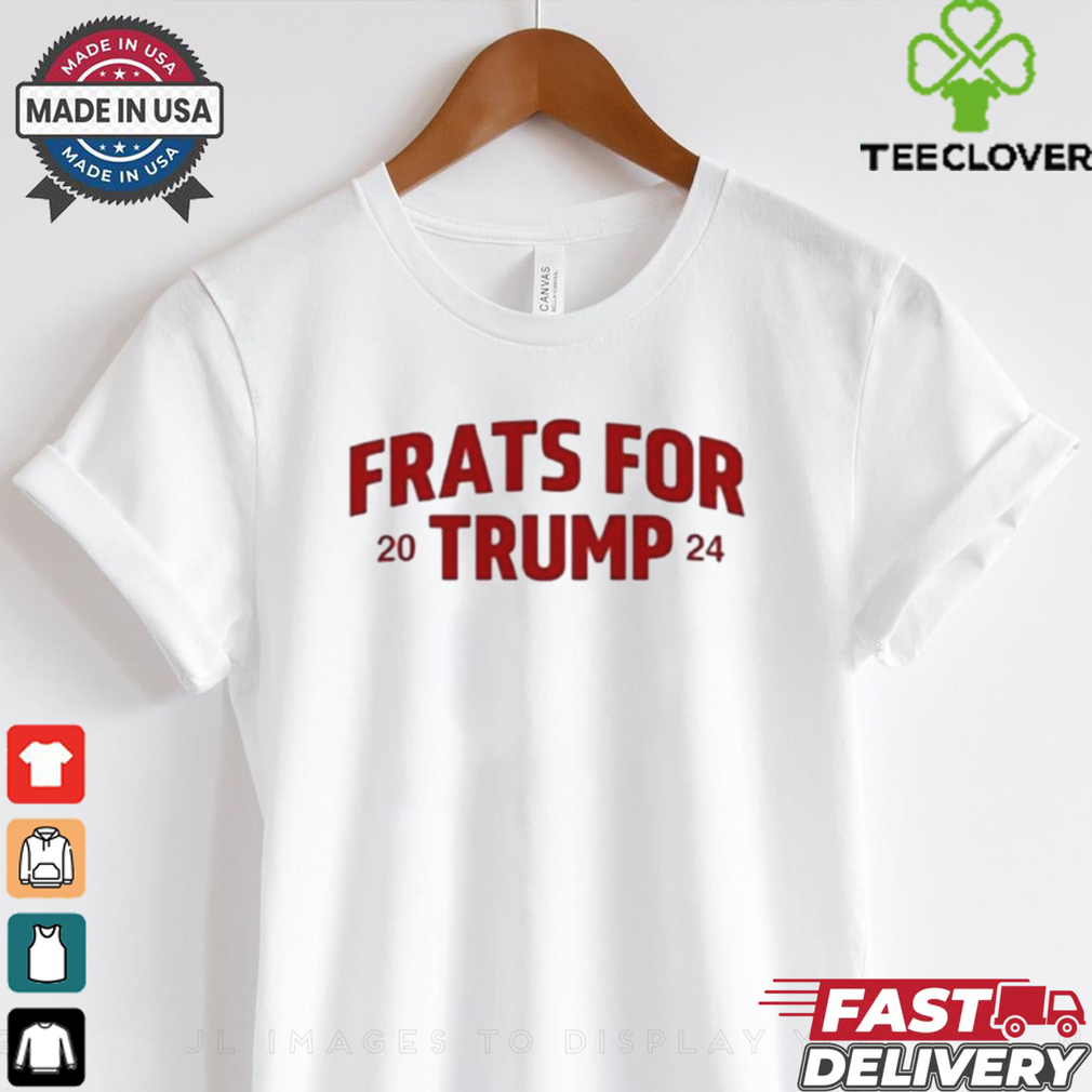 Frats For Trump 2024 Shirt Frats For Trump 2024 Shirt