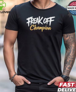 Freak off champion shirt