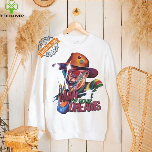 Freddy Krueger man of your dreams hoodie, sweater, longsleeve, shirt v-neck, t-shirt