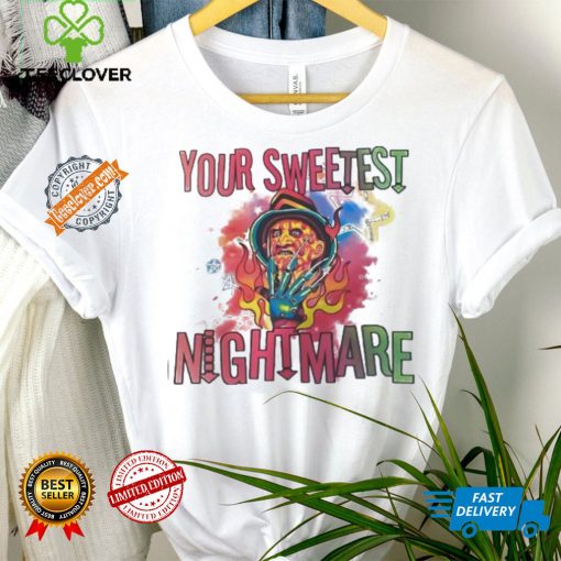 Freddy Krueger your sweetest nightmare Halloween shirt