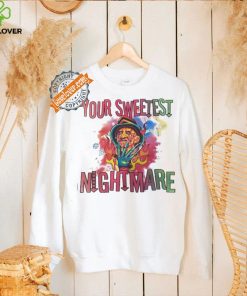 Freddy Krueger your sweetest nightmare Halloween shirt