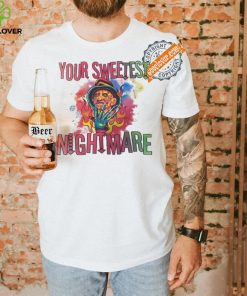 Freddy Krueger your sweetest nightmare Halloween shirt