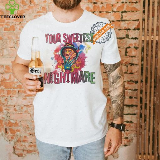 Freddy Krueger your sweetest nightmare Halloween shirt