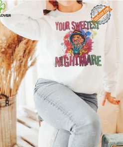 Freddy Krueger your sweetest nightmare Halloween shirt