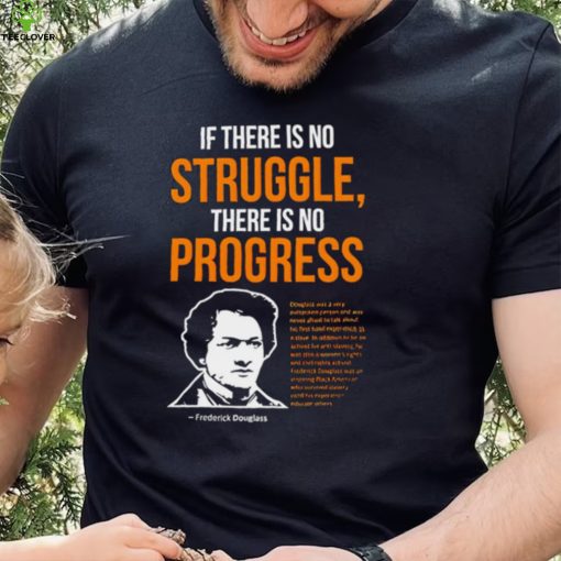 Frederick Douglass if there is no struggle there is no progress hoodie, sweater, longsleeve, shirt v-neck, t-shirt