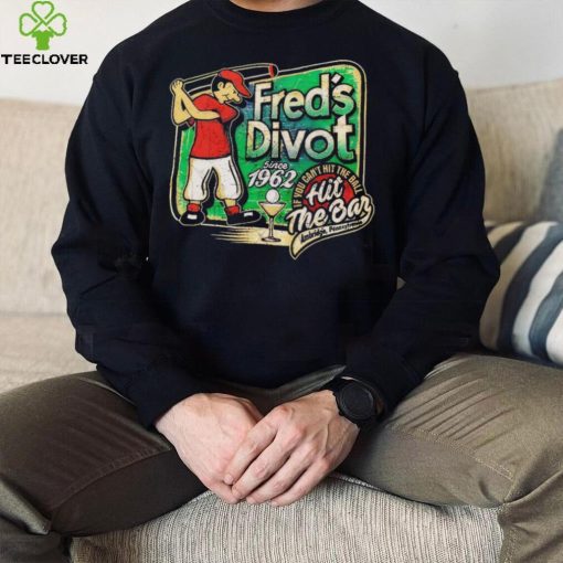 Fred’s Divot Since 1962 hoodie, sweater, longsleeve, shirt v-neck, t-shirt