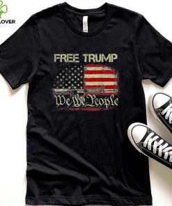 Free Donald Trump Republican Support We The People T shirt