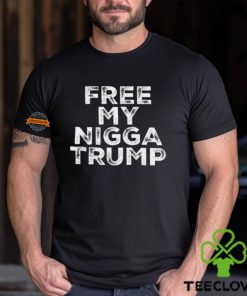 Free My Nigga Trump Shirt