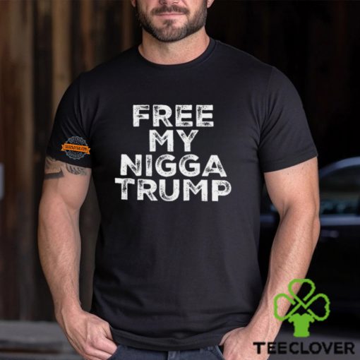 Free My Nigga Trump Shirt