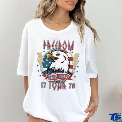 Freedom Born Free Tour 1776 Shirt