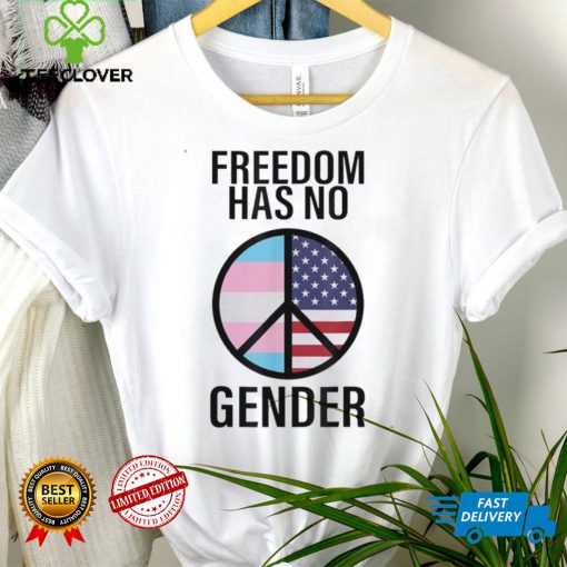 Freedom Has No Gender Transgender Shirt