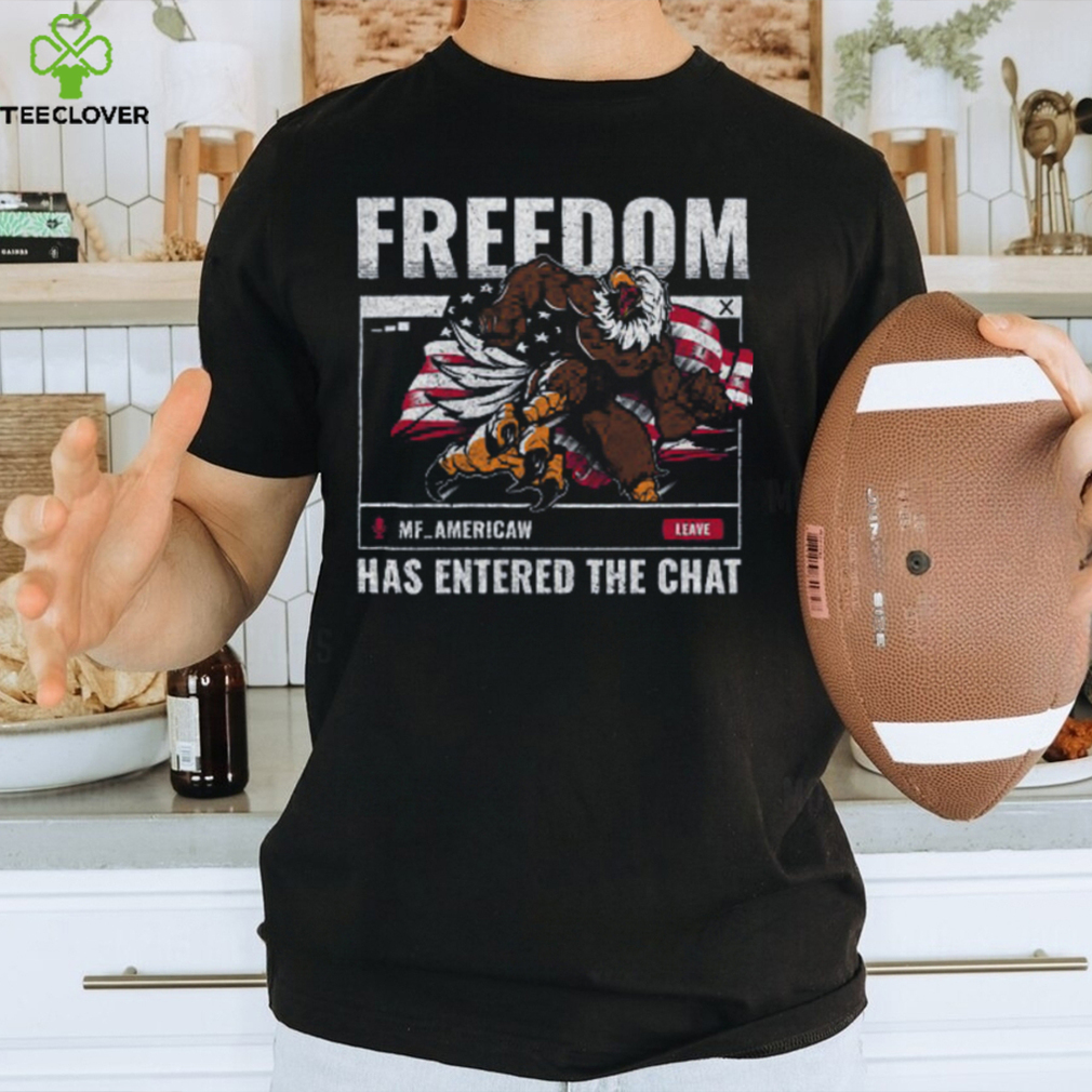 Freedom in the chat t shirt Freedom in the chat t shirt