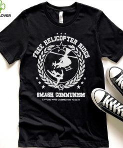 Frees Helicopter Rides Smash Communism Shirt