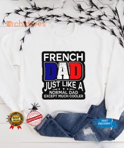 French Dad Just Like A Normal Dad Except Much Cooler Shirt