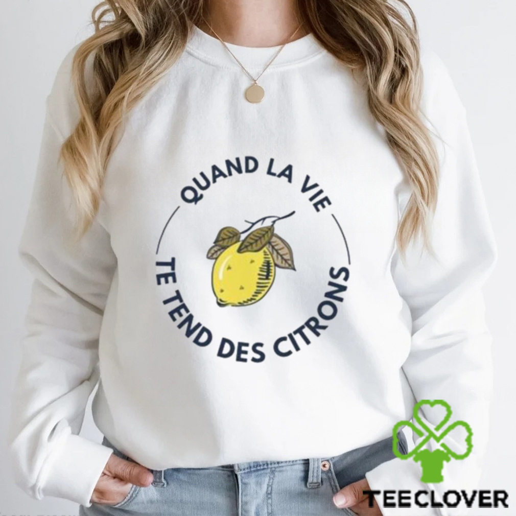 French T Shirt When Life Gives Lemons T Shirt Classic French T Shirt When Life Gives Lemons T Shirt Classic