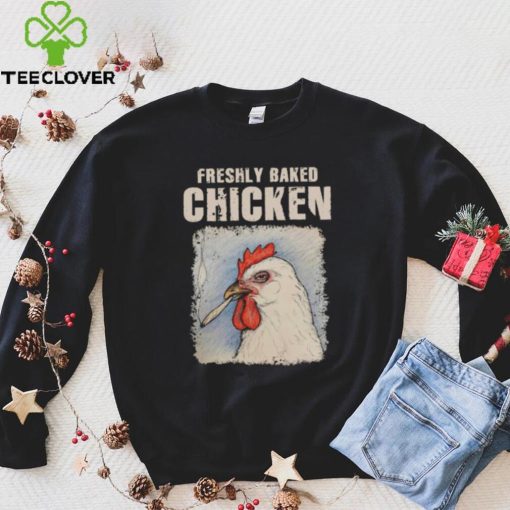 Freshly Baked Chicken Shirt