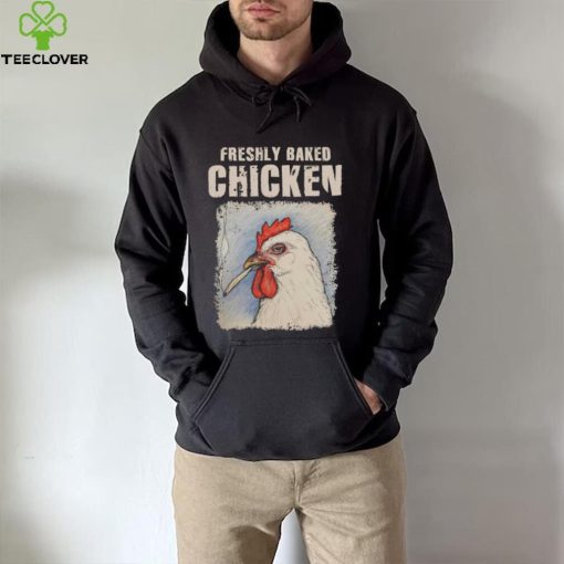 Freshly Baked Chicken Shirt