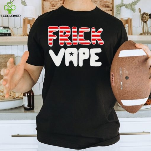 Frick Vape Patriotic Shirt