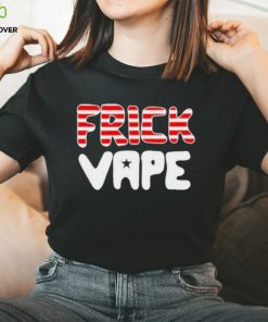 Frick Vape Patriotic Shirt