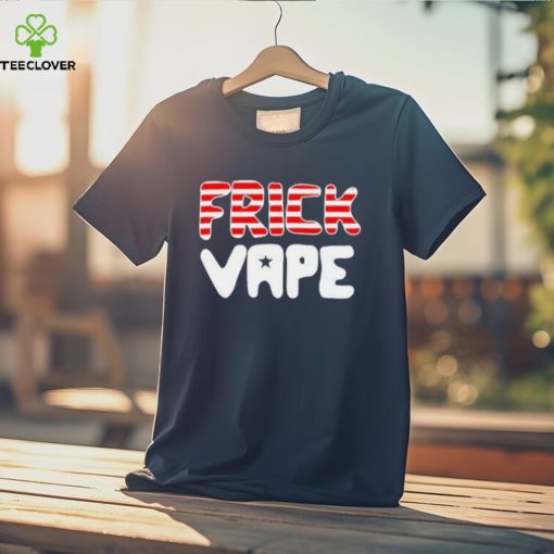 Frick Vape Patriotic Shirt