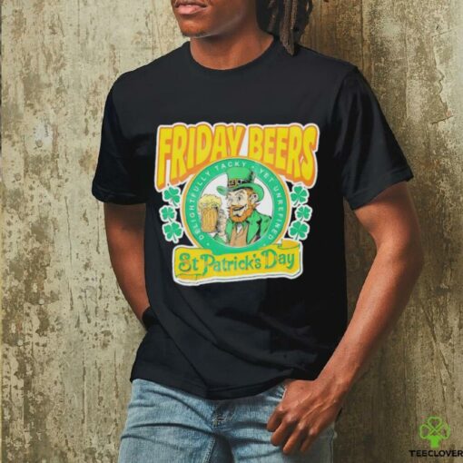 Friday Beers delightfully tacky yet unrefined St. Patrick’s day shirt